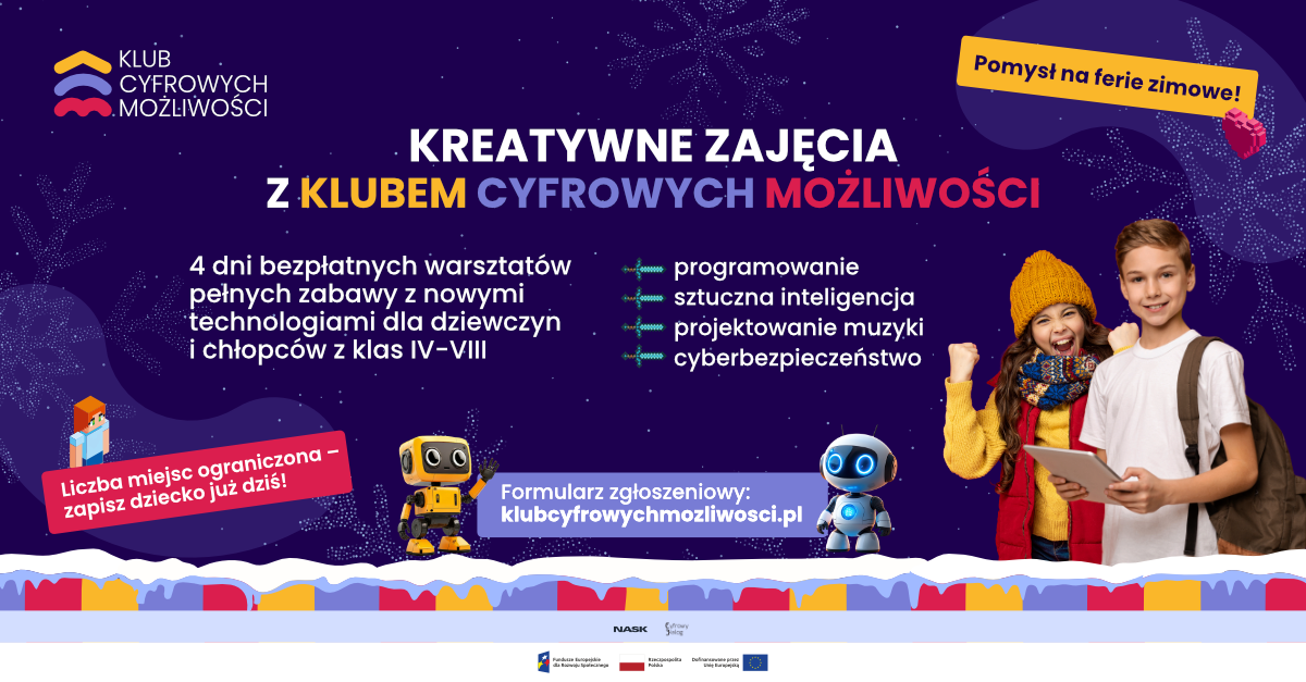 Grafika promocyjna warsztatów „Kreatywne zajęcia z Klubem Cyfrowych Możliwości”. Na ciemnym, zimowym tle widoczne są kolorowe śnieżne ilustracje, dwa roboty oraz dwoje uśmiechniętych dzieci w zimowych ubraniach i z plecakiem. Tekst informuje o 4 dniach bezpłatnych warsztatów dla uczniów klas IV–VIII, obejmujących programowanie, sztuczną inteligencję, projektowanie muzyki i cyberbezpieczeństwo. Widoczny jest również adres formularza zgłoszeniowego: klubcyfrowychmozliwosci.pl oraz informacja „Liczba miejsc ograniczona – zapisz dziecko już dziś!”.
